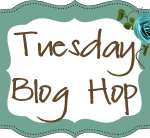 Tuesday Blog Hop Tuesday Blog Hop