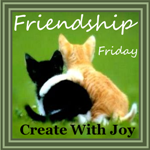 Friendship Friday at Create With Joy