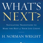 What's Next? by H. Norman Wright What's Next? by H. Norman Wright